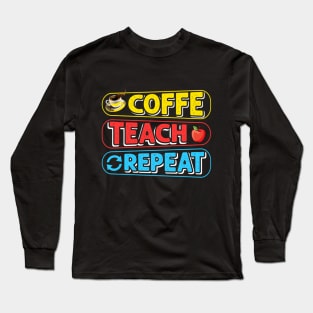 Are You Brewing Coffee For Me - Coffee Teach Reapeat Long Sleeve T-Shirt